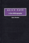 Image for Alice Faye : A Bio-Bibliography