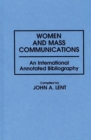 Image for Women and Mass Communications : An International Annotated Bibliography