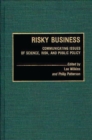 Image for Risky Business : Communicating Issues of Science, Risk, and Public Policy