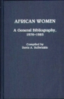 Image for African Women : A General Bibliography, 1976-1985