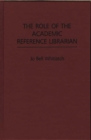 Image for The Role of the Academic Reference Librarian