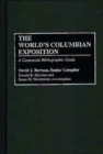 Image for The World&#39;s Columbian Exposition : A Centennial Bibliographic Guide