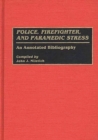 Image for Police, Firefighter, and Paramedic Stress : An Annotated Bibliography