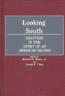 Image for Looking South : Chapters in the Story of an American Region