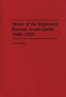 Image for Music of the Repressed Russian Avant-Garde, 1900-1929