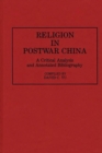 Image for Religion in Postwar China : A Critical Analysis and Annotated Bibliography