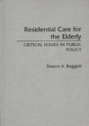 Image for Residential Care for the Elderly : Critical Issues in Public Policy