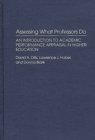 Image for Assessing What Professors Do : An Introduction to Academic Performance Appraisal in Higher Education