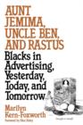 Image for Aunt Jemima, Uncle Ben, and Rastus : Blacks in Advertising, Yesterday, Today, and Tomorrow