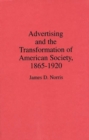 Image for Advertising and the transformation of American society, 1865-1920