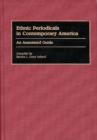 Image for Ethnic Periodicals in Contemporary America : An Annotated Guide