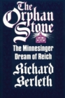 Image for The Orphan Stone : The Minnesinger Dream of Reich