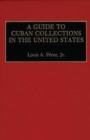 Image for A Guide to Cuban Collections in the United States