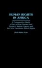 Image for Human Rights in Africa : A Comparative Study of the African Human and People&#39;s Rights Charter and the New Tanzanian Bill of Rights