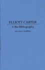 Image for Elliott Carter : A Bio-Bibliography