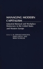 Image for Managing Modern Capitalism : Industrial Renewal and Workplace Democracy in the United States and Western Europe