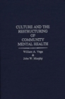 Image for Culture and the Restructuring of Community Mental Health