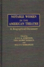 Image for Notable Women in the American Theatre