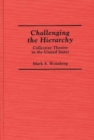 Image for Challenging the Hierarchy : Collective Theatre in the United States