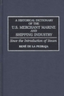 Image for A Historical Dictionary of the U.S. Merchant Marine and Shipping Industry : Since the Introduction of Steam