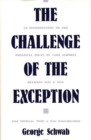Image for The Challenge of the Exception : An Introduction to the Political Ideas of Carl Schmitt Between 1921 and 1936