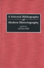Image for A Selected Bibliography of Modern Historiography