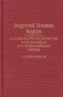 Image for Regional Human Rights : A Comparative Study of the West European and Inter-American Systems
