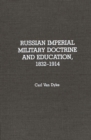 Image for Russian Imperial Military Doctrine and Education, 1832-1914