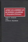 Image for African-American Business Leaders : A Biographical Dictionary