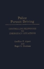 Image for Police Pursuit Driving : Controlling Responses to Emergency Situations