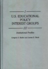 Image for U.S. Educational Policy Interest Groups : Institutional Profiles