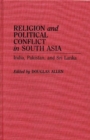 Image for Religion and Political Conflict in South Asia : India, Pakistan, and Sri Lanka