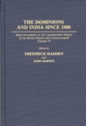 Image for The Dominions and India Since 1900 : Select Documents on the Constitutional History of the British Empire and Commonwealth, Volume VI