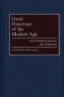 Image for Great Historians of the Modern Age : An International Dictionary