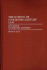 Image for The Shaping of Nineteenth-Century Law : John Appleton and Responsible Individualism