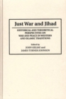 Image for Just War and Jihad : Historical and Theoretical Perspectives on War and Peace in Western and Islamic Traditions
