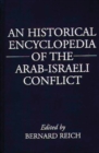 Image for An Historical Encyclopedia of the Arab-Israeli Conflict