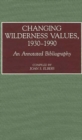 Image for Changing Wilderness Values, 1930-1990 : An Annotated Bibliography