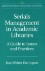 Image for Serials Management in Academic Libraries : A Guide to Issues and Practices