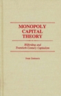 Image for Monopoly Capital Theory : Hilferding and Twentieth-Century Capitalism
