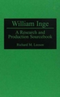 Image for William Inge : A Research and Production Sourcebook