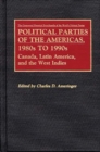 Image for Political Parties of the Americas, 1980s to 1990s : Canada, Latin America, and the West Indies