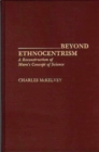 Image for Beyond Ethnocentrism : A Reconstruction of Marx&#39;s Concept of Science