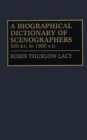 Image for A Biographical Dictionary of Scenographers : 500 B.C. to 1900 A.D.