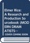 Image for Elmer Rice : A Research and Production Sourcebook