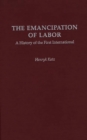 Image for The Emancipation of Labor : A History of the First International