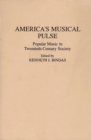 Image for America&#39;s Musical Pulse : Popular Music in Twentieth-Century Society