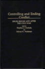 Image for Controlling and Ending Conflict : Issues Before and After the Cold War