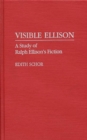 Image for Visible Ellison : A Study of Ralph Ellison&#39;s Fiction