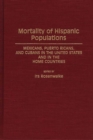 Image for Mortality of Hispanic Populations : Mexicans, Puerto Ricans, and Cubans in the United States and in the Home Countries